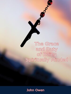 cover image of The Grace and Duty of Being Spiritually Minded